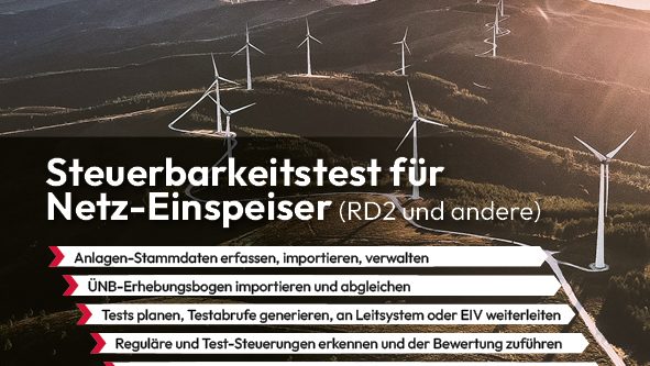 Steuerbarkeitstests von Redispatch-2.0-Anlagen und anderen Netz-Einspeisern.
